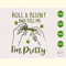 Roll a Blunt and Tell Me I'm Pretty SVG.jpg
