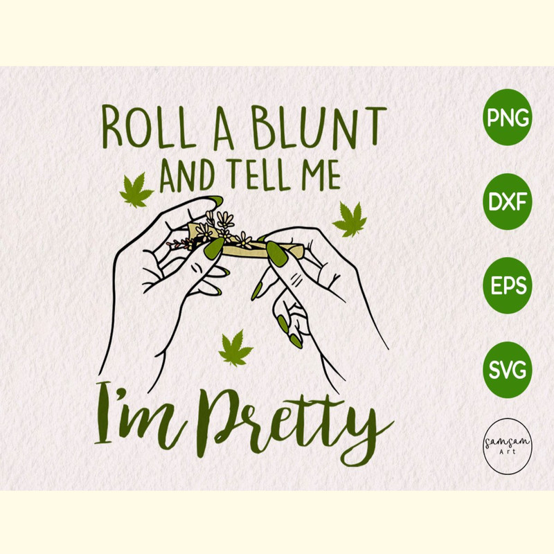 Roll a Blunt and Tell Me I'm Pretty SVG.jpg