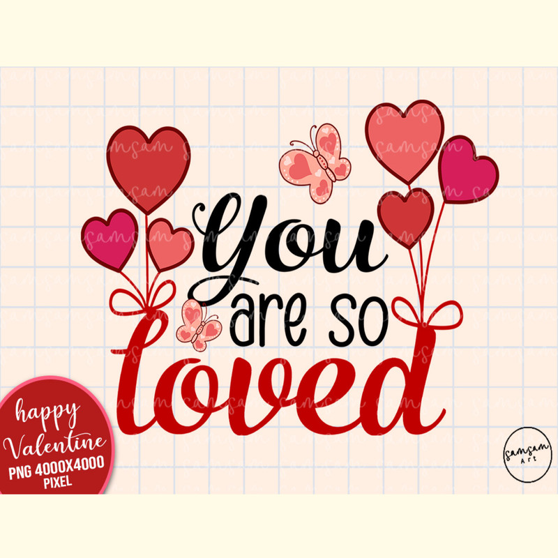 You Are so Loved Valentine Sublimation.jpg