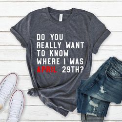 do you really want to know where i was april 29th shirt, a lot going on at the moment, eras tour shirt, swiftie fan gift