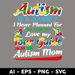 autism is a journey i never planned for but i sure do love my four guide i'm an autism mom svg, father svg -digital file