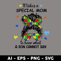 it takes a spectal mom to hear what a son cannot say svg, mother's day svg, png dxf eps digital file - digital file