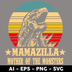 mamazilla mother of the monsters svg, mother's day svg, png dxf eps digital file - digital file