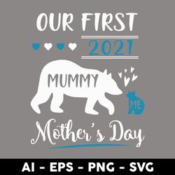 our first 2021 mummy me mother's day svg, mother's day svg, png dxf eps digital file - digital file