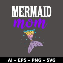 mermaid mom svg, mermaid svg, mom svg, mother's day svg, png dxf eps digital file - digital file