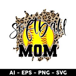 leopard softball mom svg, leopard mom svg, mother's day svg, png dxf eps digital file - digital file