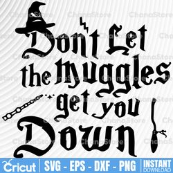 don't let the muggles get you down svg,harry potter svg, harry potter theme, harry potter print, potter birthday