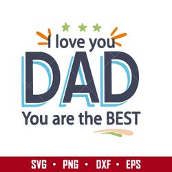i love you dad you are the best svg, father's day svg, png dxf eps digital file
