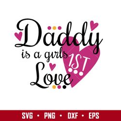 daddy is a girl 1st love svg, father's day svg, png dxf eps  digital file