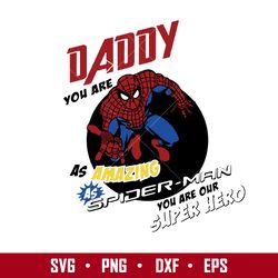 daddy you are as amazing as spider man you are our super hero svg, father's day svg, png dxf eps  digital file