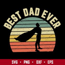 Best Dad Ever Svg, Super Dad Svg, Father's Day Svg, Png Dxf Eps  Digital File
