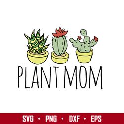 plant mom svg, father's day svg, png dxf eps digital file