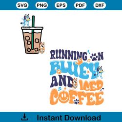 running on blueey and iced coffee shirt design svg file for cricut