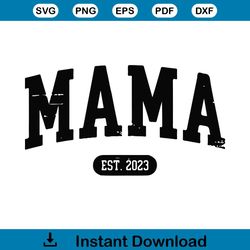 MAMA Est 2023 Tshirt Design SVG Mom Gift Silhouette Cricut Files