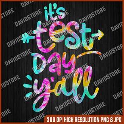 it's test day y'all teacher test day testing day student last day of school png sublimation design