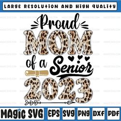 proud mom of a senior 2023 class of 2023 mom leopard png, class of 2023, mothers day png, sublimation design downloads