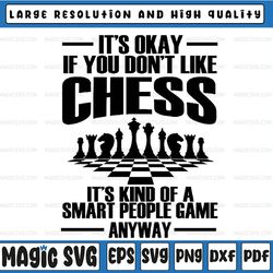 cool chess players art chess lover novelty svg, its okay if you don't like chess svg, saying funny, mothers day, digital