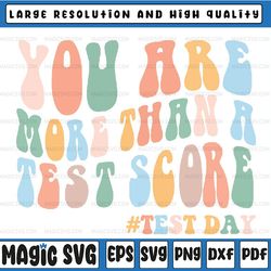 groovy you are more than a test score teacher testing day svg, testing day svg, teacher team png, mothers day, digital d