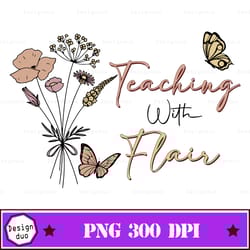 teaching with flair wildflowers png, teacher png, school, teach, teacher gift, school, sublimation