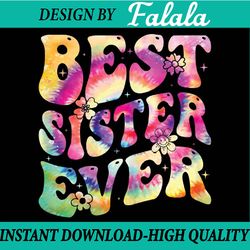 Best Sister Ever Mother's Day Tie Dye Groovy Png, Best Sister Ever Png, Best Sister, Mothers day Png, Digital Download