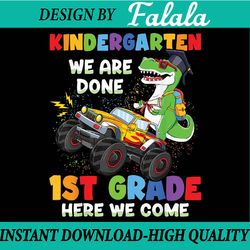 kindergarten we are done 1st grade here we come graduation png, mothers day png, digital download