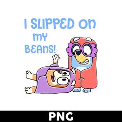 i slipped on my beans png, cartoon png, bluey png, bluey dog png - digital file