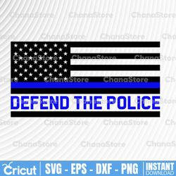 defend the police svg police thin blue line svg |the blue lives matter| police life svg| police quotes svg png dxf