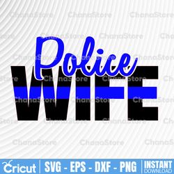 police wife svg, police thin blue line svg |the blue lives matter| police life svg| police quotes svg png dxf