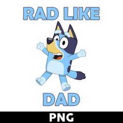 bluey rad like dad png, rad like dad png, dad png, bluey family png, cartoon png, bluey png, bluey dog png -digital file