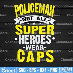 policeman not all super heroes wear caps svg, police thin blue line svg |the blue lives matter| police life svg