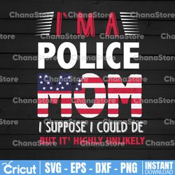 i'm police mom svg, police thin blue line svg |the blue lives matter| police life svg| police quotes svg png dxf