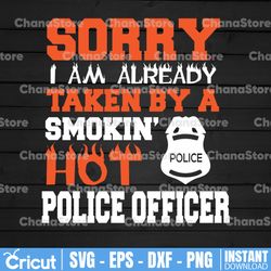 sorry i am already taken by smokin' hot police officer svg, police thin blue line svg |the blue lives matter