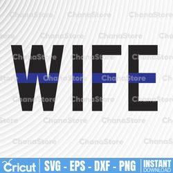 wife svg, police thin blue line svg |the blue lives matter| police life svg| police quotes svg png dxf