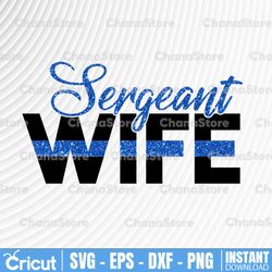 bunlde 3 designs sergeant wife svg, police thin blue line svg |the blue lives matter| police life svg| police quotes svg