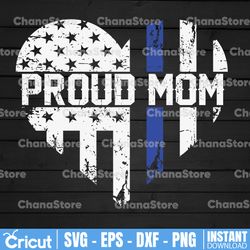 proud mom svg, police thin blue line svg |the blue lives matter| police life svg| police quotes svg png dxf