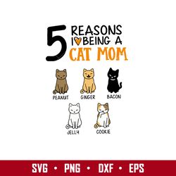 5 reasons i love being a cat mom svg, mother's day svg, png dxf eps digital file