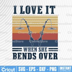 retro vintage i love it when she bends over svg png, fishing png, fishing lover, fishing - instant download