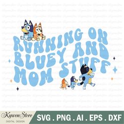 bluey svg, running on bluey and mom stuff svg, cricut, cut files, digital vector file, cut file for cricut, birthday svg