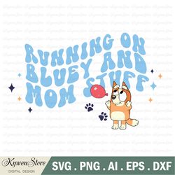 running on svg, bluey and mom stuff svg, bluey svg, cut files, digital vector file, cut file for cricut, birthday svg,