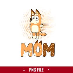 bluey mom png, mom bluey dog png, bluey mother's day png digital file