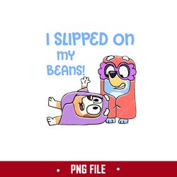 i slipped on my beans png, bluey png, cartoon png digital file