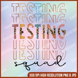 tie dye it's test day you got this teacher testing last day of school png sublimation design