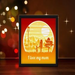 I Love My Mom Lightbox Sublimation, Shadow Box Template, Paper Cutting Template, Light Box SVG Files, 3D Papercut Lightb