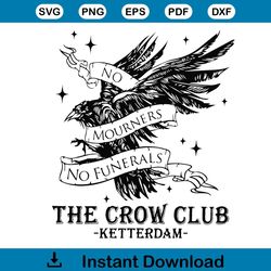no mourners no funerals the crow club ketterdam tshirt design svg