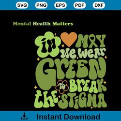 in may we wear green mental health matters shirt design svg file