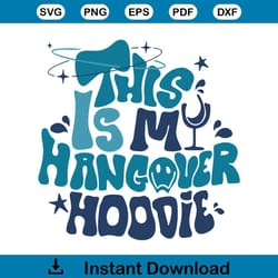 this is my hangover hoodie svg silhouette cricut files