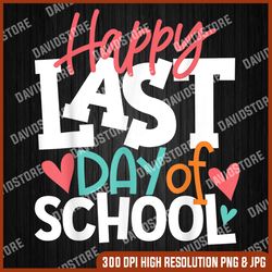 happy last day of school kids teacher graduation last day of school png sublimation design