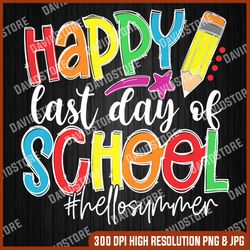 happy last day of school teacher kids graduation last day of school png sublimation design