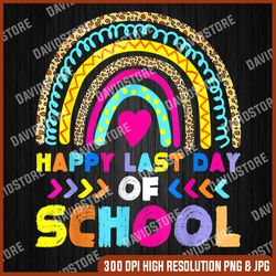 happy last day of school 2022 teacher life student last day of school png sublimation design