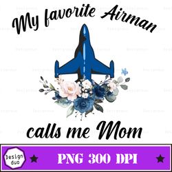 my favorite airman calls me mom png, military mom png, png file, digital cutting file, sublimation